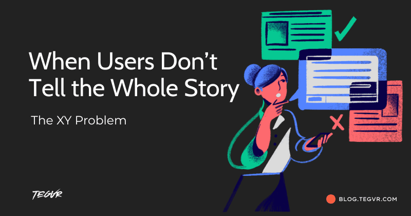 When Users Don’t Tell the Whole Story : The XY Problem